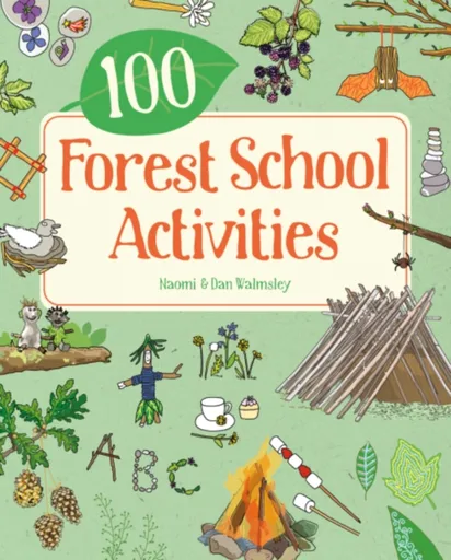 100 Forest School Activities - Walmsley Naomi, Dan Walmsley