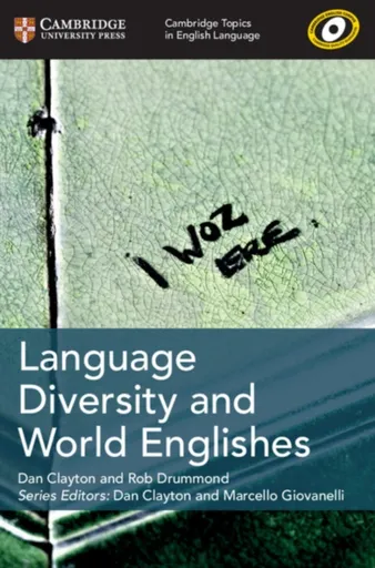 Cambridge Topics in English Language Language Diversity and World Englishes - Rob Drummond, Dan Clayton