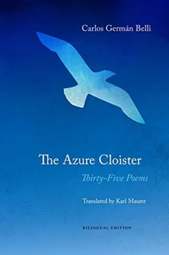 The Azure Cloister â€“ Thirtyâ€“Five Poems - Carlos German Belli, Karl Maurer, Christopher Maurer