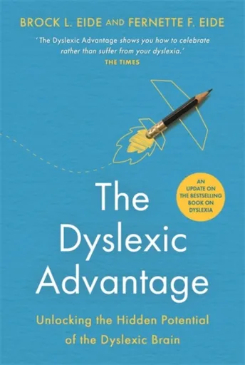 The Dyslexic Advantage (New Edition) - F. Eide Fernette, Brock L., M.A. Eide