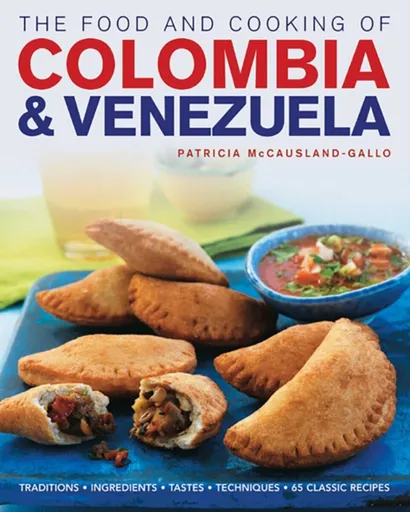 Food and Cooking of Colombia and Venezuela - Patricia Mccausland-Gallo