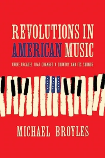 Revolutions in American Music - Michael  Broyles