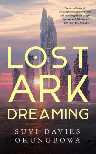 Lost Ark Dreaming - Suyi Davies Okungbowa