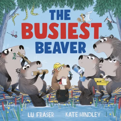 The Busiest Beaver - Lu Fraser