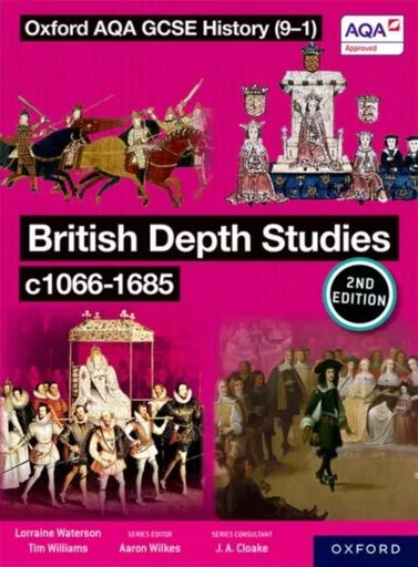 Oxford AQA GCSE History (9-1): British Depth Studies c1066-1685 Student Book Second Edition - Tim Williams, Lorraine Waterson