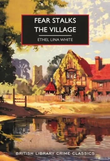 Fear Stalks the Village - Ethel Lina White