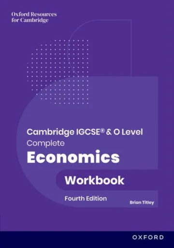 Cambridge IGCSE and O Level Complete Economics: Workbook - Brian Titley
