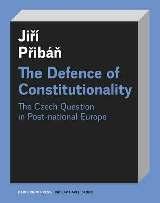 The Defence of Constitutionalism - Jiří Přibáň
