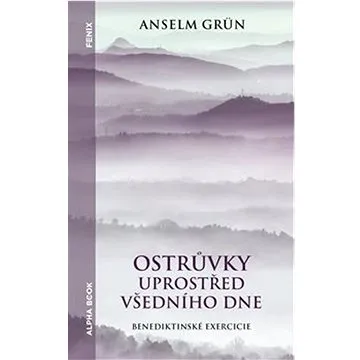 Ostrůvky uprostřed všedního dne: Benediktinské exercicie (978-80-88428-10-7)