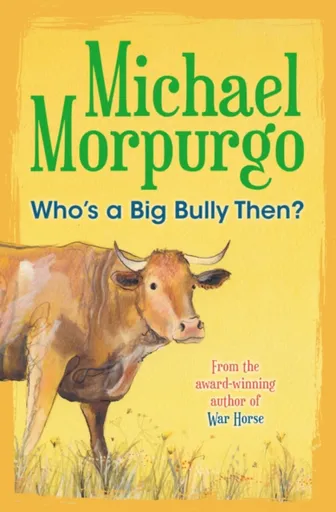 Who's a Big Bully Then? - Michael Morpurgo