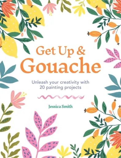 Get Up & Gouache - Jessica Smith
