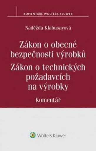 Zákon o obecné bezpečnosti výrobků: Zákon o technických požadavcích na výrobky:Komentář - Kolabusayová Naděžda