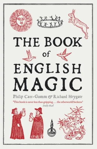 The Book of English Magic - Philip Carr-Gomm, Richard Heygate