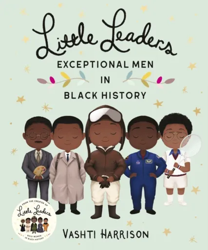 Little Leaders: Exceptional Men in Black History - Vashti Harrison