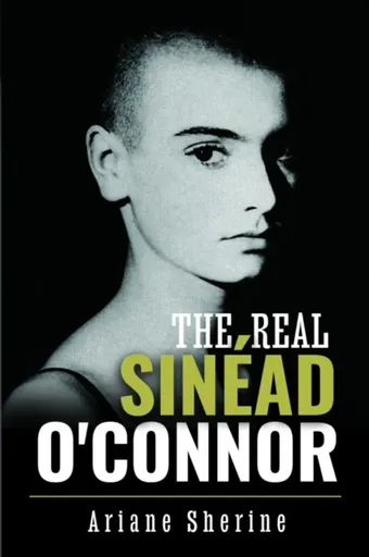 The Real Sinead O'Connor - Ariane Sherine