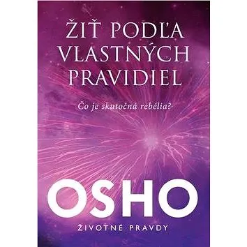 Žiť podľa vlastných pravidiel: Čo je skutočná rebélia (978-80-8109-249-7)