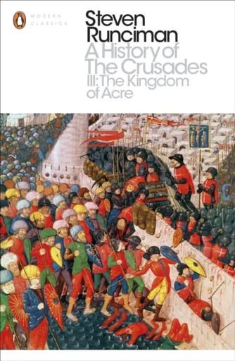 A History of the Crusades III - Steven Runciman