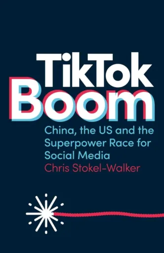 TikTok Boom - Chris Stokel-Walker