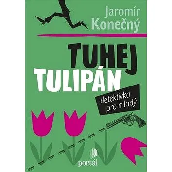 Tuhej tulipán: Detektivka pro mladý (978-80-262-1206-5)