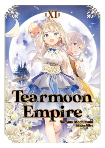 Tearmoon Empire: Volume 11 (Light Novel) - Gilse, Nozomu Mochitsuki, Madeleine Willette