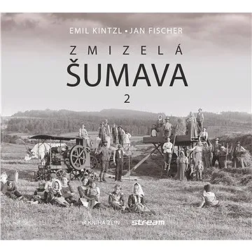 Zmizelá Šumava 2 (978-80-7473-902-6)