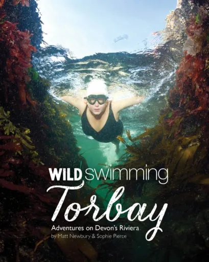 Wild Swimming Torbay - Sophie Pierce, Matt Newbury