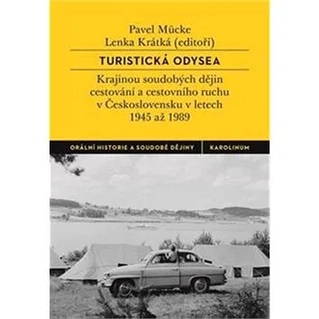 Turistická odysea: Krajinou soudobých dějin cestování a cestovního ruchu v Československu v letech 1 (978-80-246-4055-6)