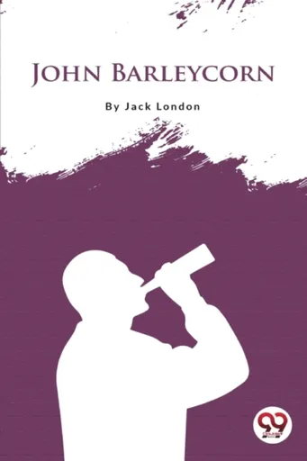 John Barleycorn - Jack London