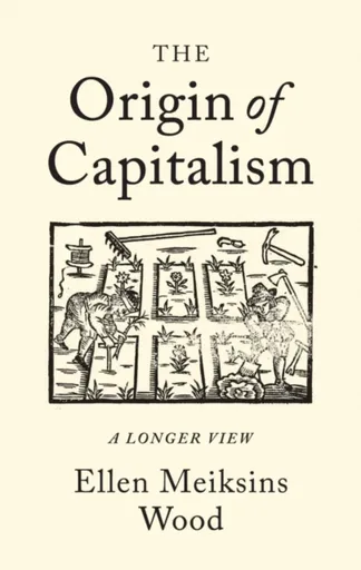 The Origin of Capitalism - Ellen Meiksins Woodová