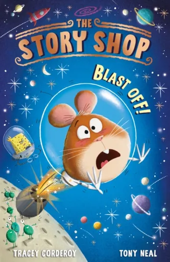 The Story Shop: Blast Off! - Tracey Corderoyová