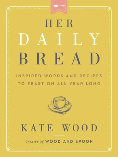 Her Daily Bread - Kate Wood