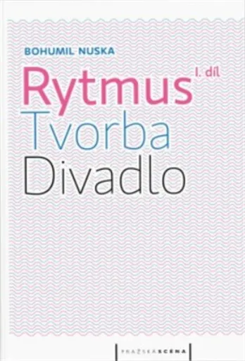 Rytmus, tvorba, divadlo - I. díl - Bohumil Nuska
