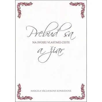 Prebuď sa a žiar na svojej vlastnej ceste (978-80-972386-6-7)