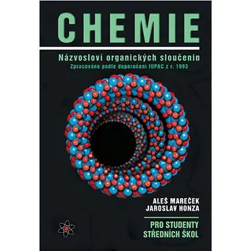 Chemie Názvosloví organických sloučenin: pro studenty středních škol (80-902401-3-2)