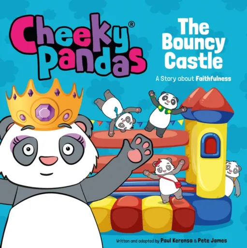 Cheeky Pandas: The Bouncy Castle - Paul Kerensa, Pete James