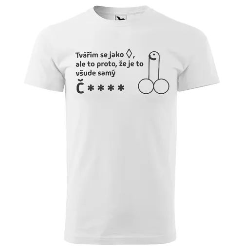Tričko Všude samý č**** (Velikost: XS, Typ: pro muže, Barva trička: Bílá)