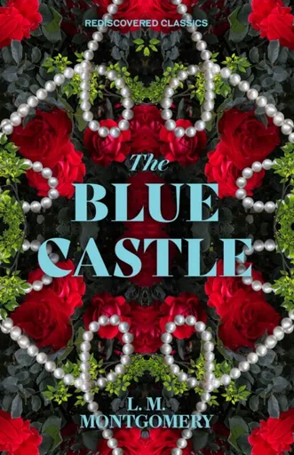 The Blue Castle - Lucy Maud Montgomeryová