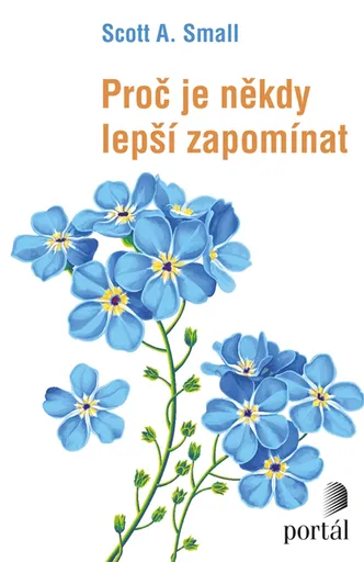 Proč je někdy lepší zapomínat - Scott A. Small