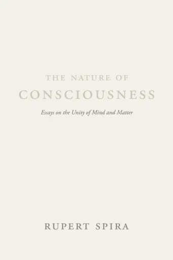 The Nature of Consciousness - Rupert Spira