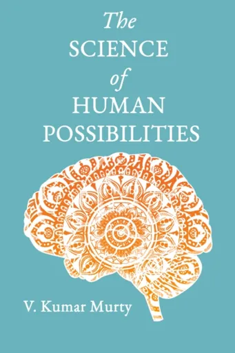 The Science of Human Possibilities - Dr V Kumar Murty