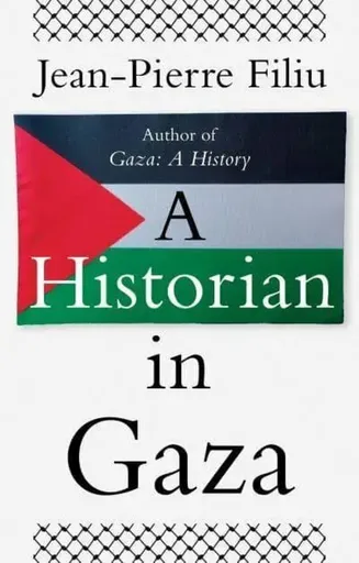 A Historian in Gaza - Jean-Pierre Filiu