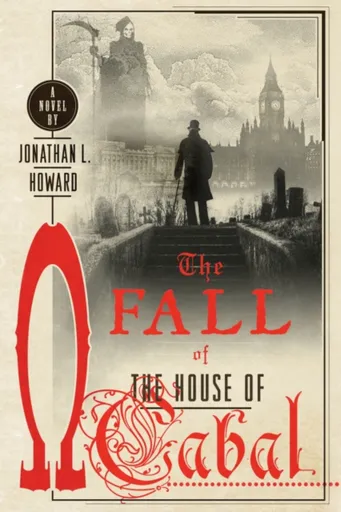 Fall of the House of Cabal - Jonathan L. Howard