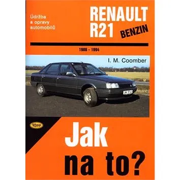 Renault R21  1986 - 1994: Údržba a opravy automobilů č. 51 (80-7232-106-4)