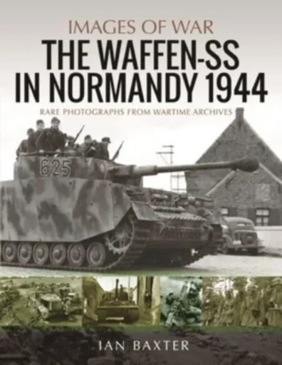Waffen-SS in Normandy, 1944 - Ian Baxter