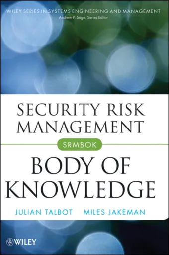 Security Risk Management Body of Knowledge - Julian Talbot, Miles Jakeman