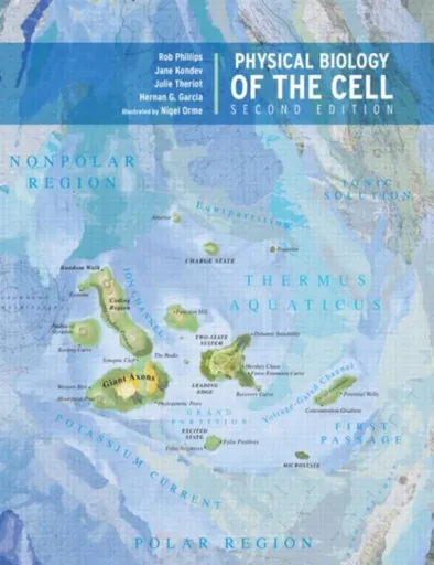 Physical Biology of the Cell - Hernan Garcia, Rob Phillips, Julie Theriot, Jane Kondev