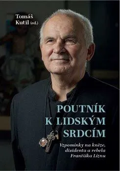 Poutník k lidským srdcím - Tomáš Kutil