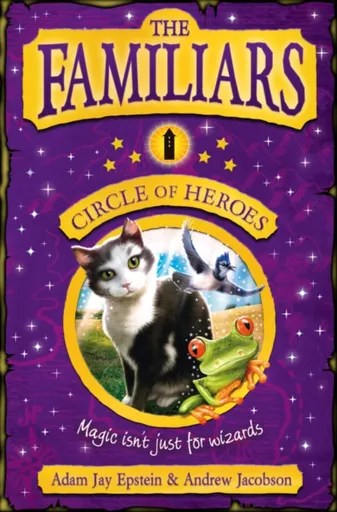 The Familiars: Circle of Heroes - Andrew Jacobson, Adam Epstein