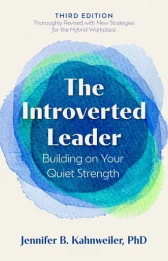 The Introverted Leader, 3rd Edition - Jennifer B. Kahnweiler