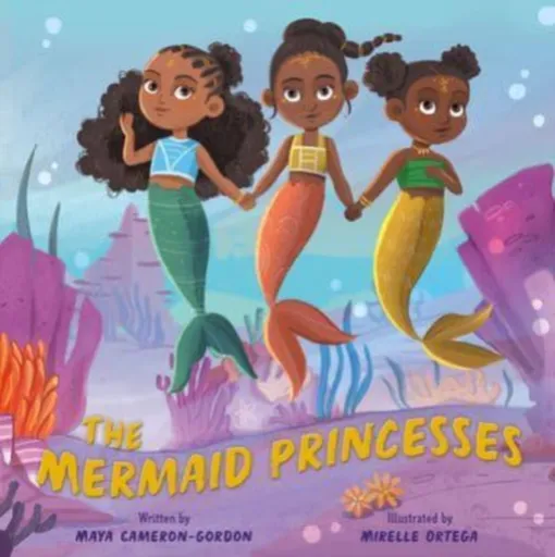 The Mermaid Princesses - Maya Cameron-Gordon